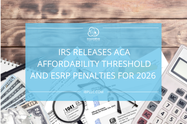 IRS Releases ACA Affordability Threshold and ESRP Penalties for 2026