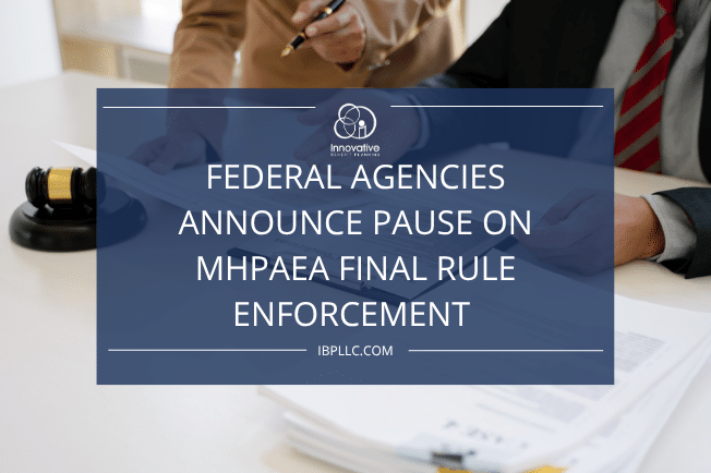 Federal Agencies Announce Pause on MHPAEA Final Rule Enforcement